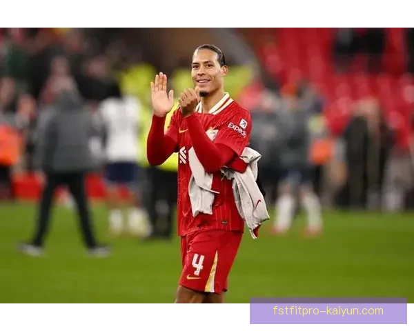 范戴克双脚能力展示，状态回暖，稳定发挥助力球队防线更为坚韧